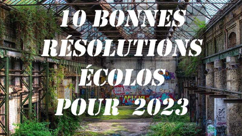10 Bonnes Résolutions écolos pour 2023